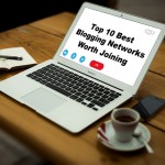 Top 10 Best Blogging Networks Worth Joining