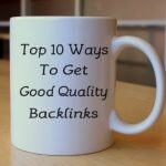 Top 10 Ways To Get Good Quality Backlinks