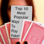 Top 10 Most Popular Ways To Play Poker