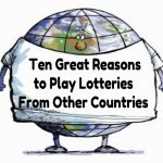 Ten Great Reasons to Play Lotteries From Other Countries