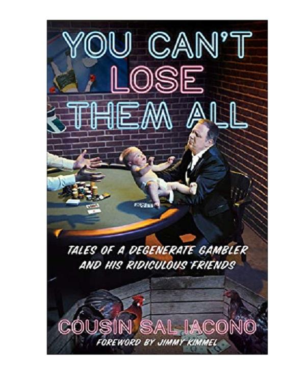 You Can't Lose Them All: The Tale Of A Degenerate Gambler And His Ridiculous Friends